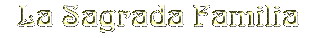 La Sagrada Familia